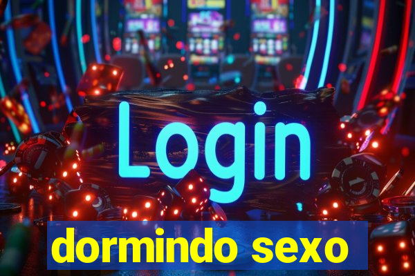 dormindo sexo